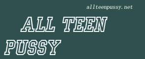 All Teen Pussy